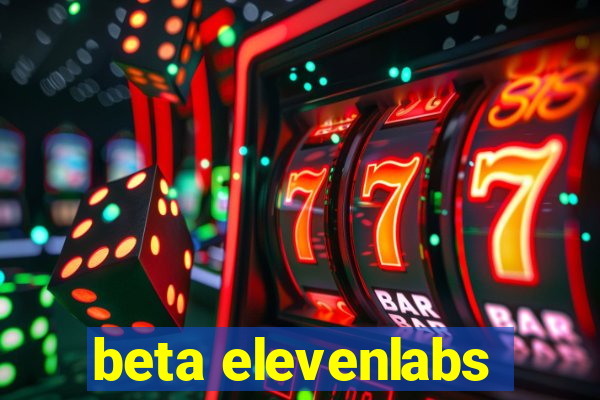 beta elevenlabs